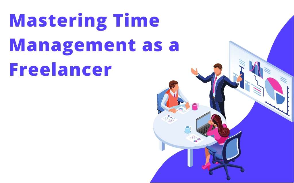 Mastering Time Management as a Freelancer