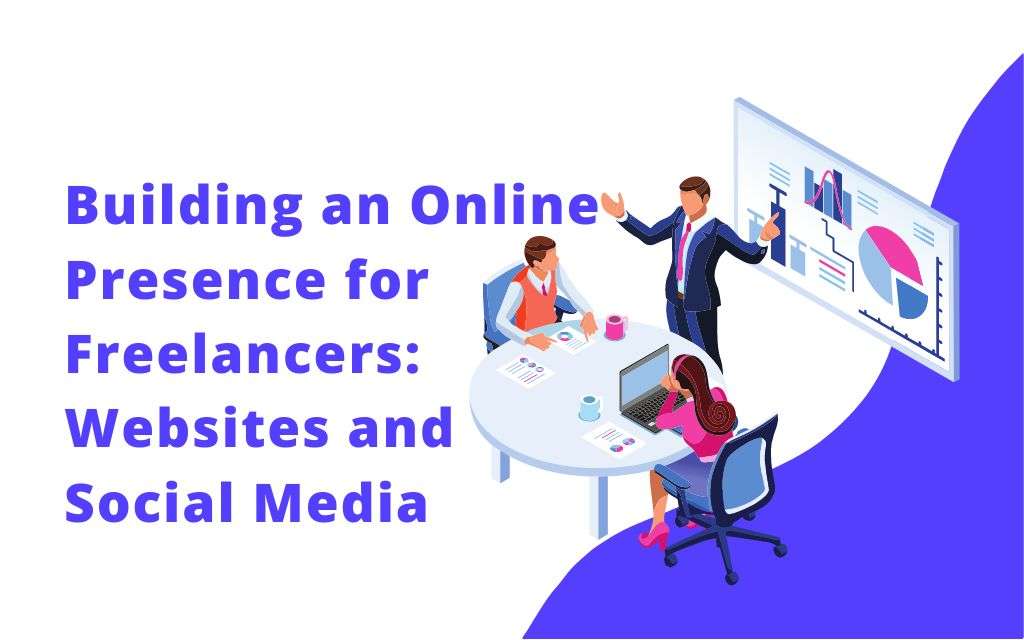 Building an Online Presence for Freelancers: Websites and Social Media