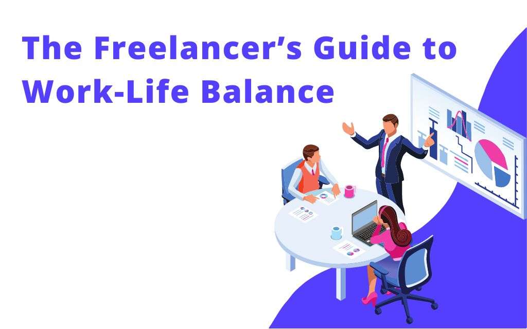 The Freelancer’s Guide to Work-Life Balance