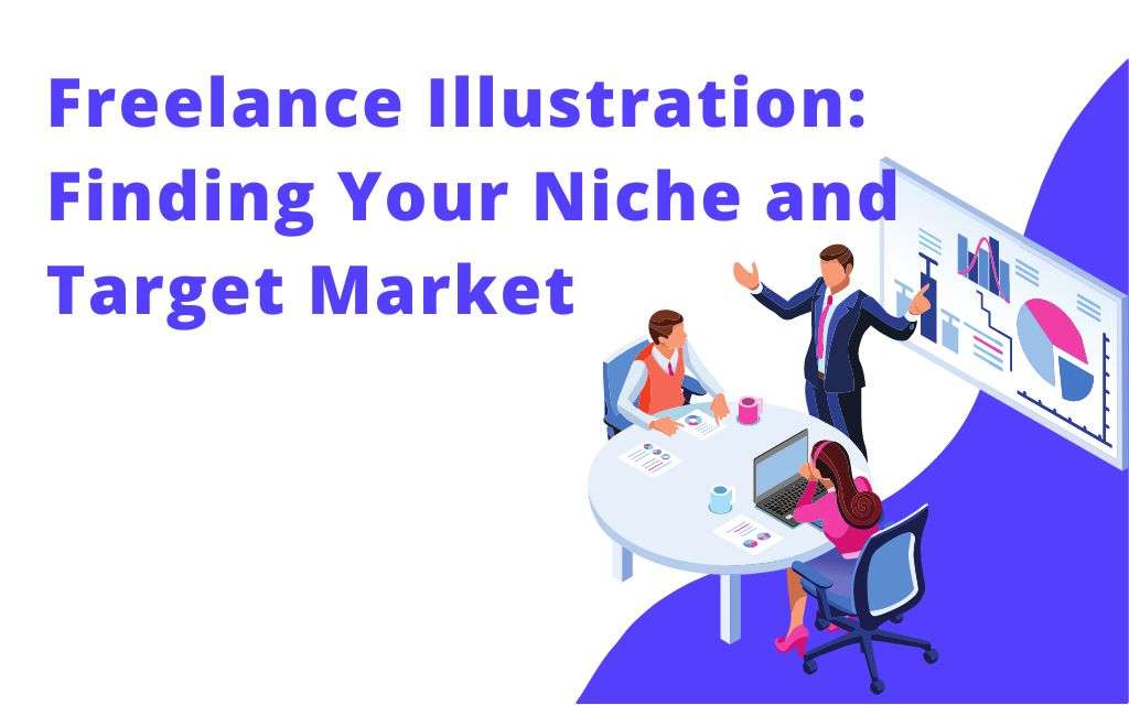 Freelance Illustration: Finding Your Niche and Target Market